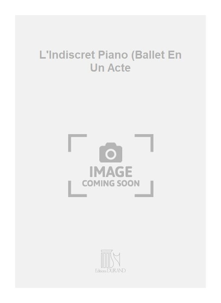 L'Indiscret Piano (Ballet En Un Acte